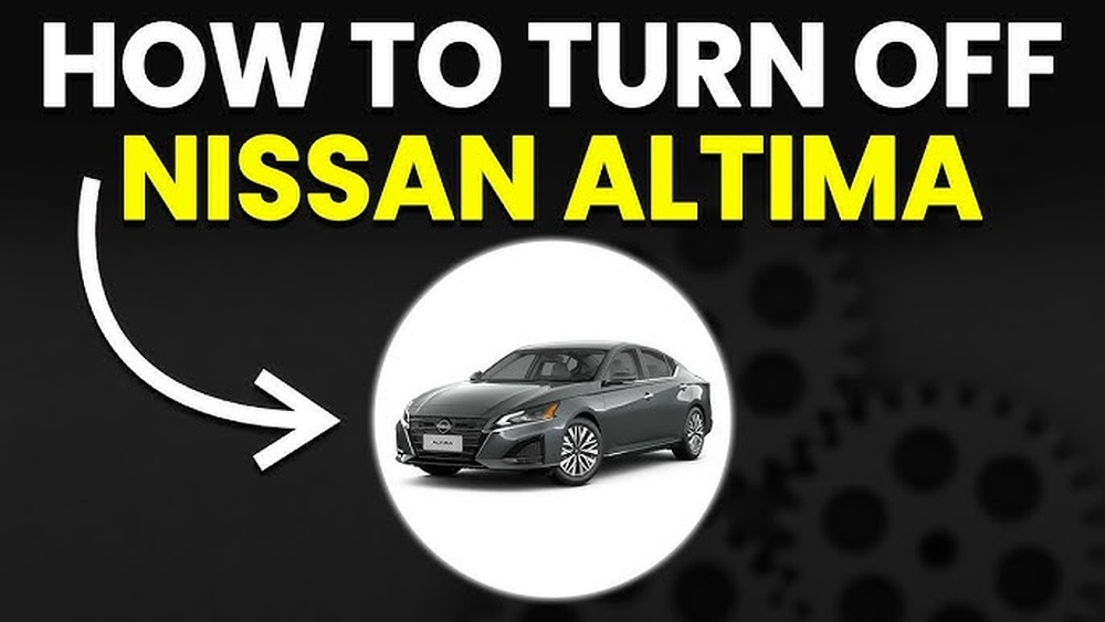 How To Turn Off Nissan Altima