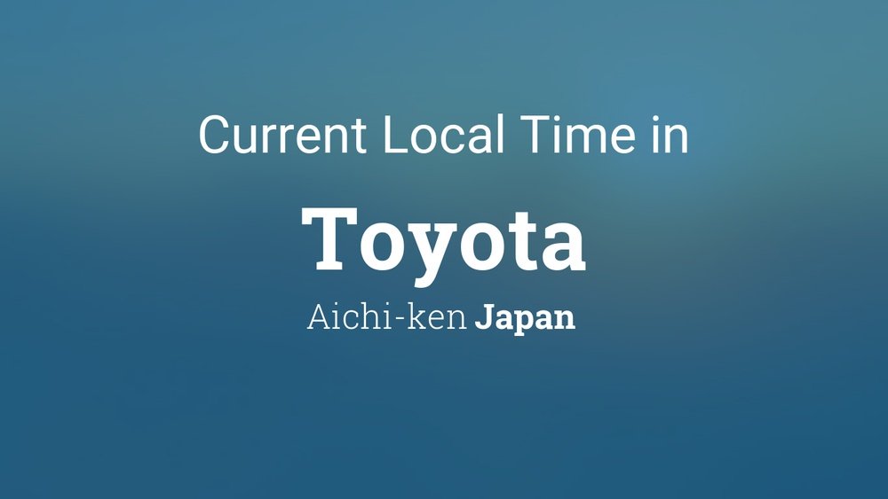 What Time Is It In Toyota Japan Right Now