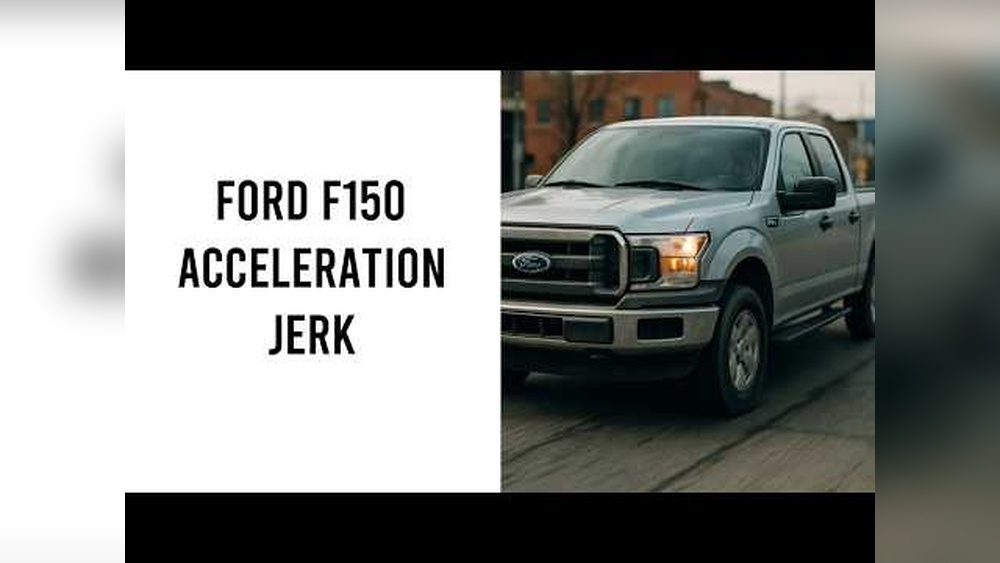 Why Does My Ford F150 Jerk When I Accelerate